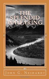 The Splendid Wayfaring: The story of the exploits and adventures of Jedediah Smith and his comrades, the Ashley-Henry men, discoverers and explorers of ... River to the Pacific Ocean, 1822-1831