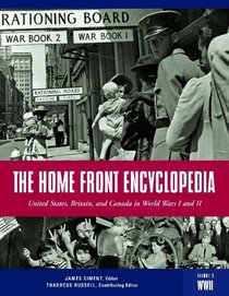 The Home Front Encyclopedia: United States, Britain, and Canada in World Wars I and II