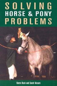 Solving Horse & Pony Problems: How to Keep Your Steed Healthy and Get the Most from Your Mount