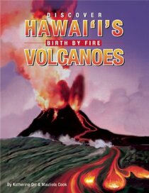 Discover Hawai'i's Volcanoes: Birth by Fire
