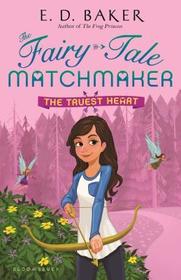 The Truest Heart (Fairy-Tale Matchmaker, Bk 3)