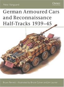 German Armoured Cars and Reconnaissance Half Tracks 1939-1945