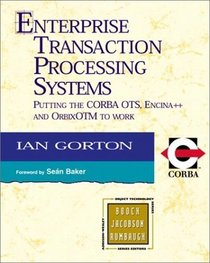 Enterprise Transaction Processing Systems: Putting the CORBA OTS, Encina++ and Orbix OTM to Work