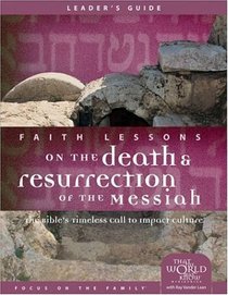 Faith Lessons on the Death and Resurrection of the Messiah (Church Vol. 4) Leader's Guide