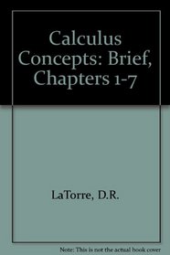 Calculus Concepts, Brief Edition: An Informal Approach to the Mathematics of Change