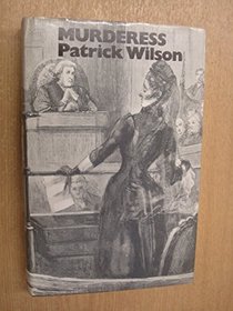 Murderess: A study of the women executed in Britain since 1843