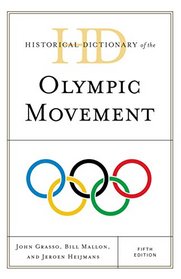 Historical Dictionary of the Olympic Movement (Historical Dictionaries of Sports)