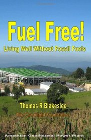 Fuel Free!: Living Well Without Fossil Fuels (Volume 1)