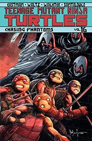Teenage Mutant Ninja Turtles, Vol. 16: Chasing Phantoms