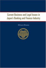 Current Business And Legal Issues in Japan's Banking And Finance Industry