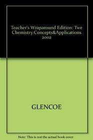 Teacher's Wraparound Edition: Twe Chemistry:Concepts& Applications 2002
