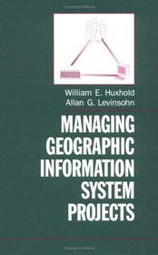 Managing Geographic Information System Projects (Spatial Information Systems)