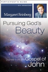 Pursuing God's Beauty Participant's Guide: Stories from the Gospel of John