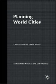 Planning World Cities: Globalization, Urban Governance and Policy Dilemmas (Planning, Environment, Cities)