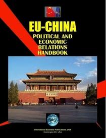 Eu-china Political And Economic Relations Handbook (World Business, Investment and Government Library)