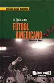 La Historia Del Futbol Americano/the Story of Football (Historia de los Deportes) (Spanish Edition)