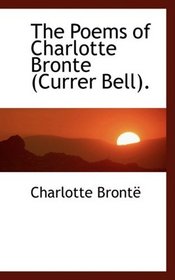 The Poems of Charlotte Bronte (Currer Bell).