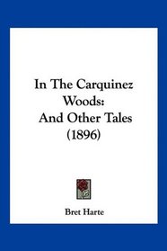 In The Carquinez Woods: And Other Tales (1896)