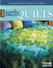 Batik Quilts: Best of Fons and Porter: Best of Fons & Porter