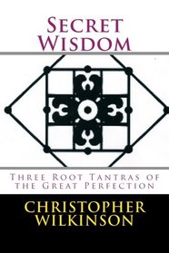 Secret Wisdom: Three Root Tantras of the Great Perfection