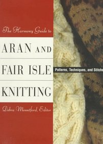 Aran and Fair Isle Knitting: Patterns, Techniques, and Stitches