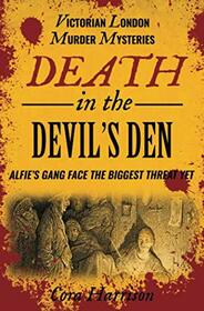 Death in the Devil's Den: Alfie's gang face the biggest threat yet! (Victorian London Murder Mysteries)