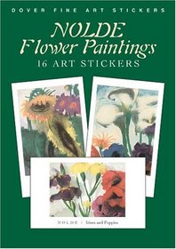 Nolde Flower Paintings : 16 Art Stickers (Dover Fine Art Stickers)