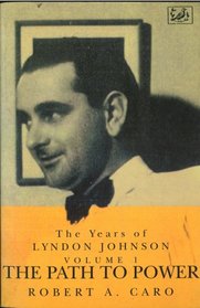 The Years of Lyndon Johnson, Vol. 1: The Path to Power