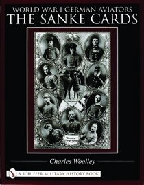 The Sanke cards: World War I German aviators (Schiffer military history)