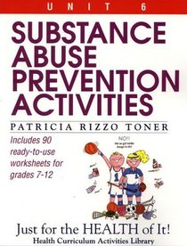Substance Abuse Prevention Activities (Just for the Health of It!, Unit 6)