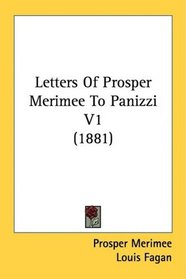 Letters Of Prosper Merimee To Panizzi V1 (1881)