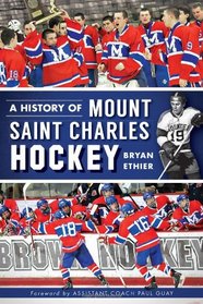 A History of Mount Saint Charles Hockey (Sports History)