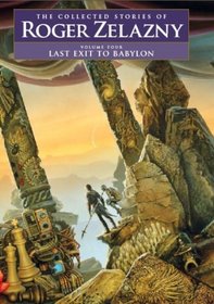 Last Exit to Babylon, Vol 4: The Collected Stories of Roger Zelazny