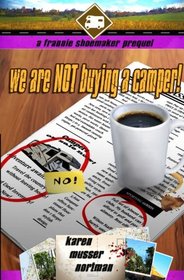 We are NOT Buying a Camper!: A Frannie Shoemaker Prequel (The Frannie Shoemaker Campground Mysteries)