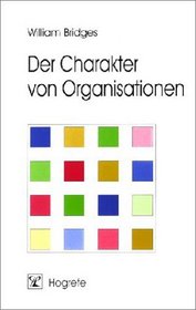 Der Charakter von Organisationen. Organisationsentwicklung aus typologischer Sicht.