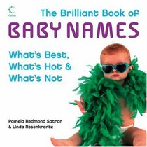 The Brilliant Book of Baby Names: What's Best, What's Hot and What's Not