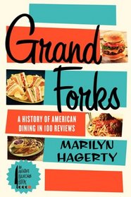 Grand Forks: A History of American Dining in 100 Reviews