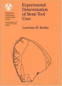 Experimental Determination of Stone Tool Uses : A Microwear Analysis (Prehistoric Archeology and Ecology series)