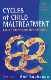 Cycles of Child Maltreatment: Facts, Fallacies and Interventions (Wiley Series in Child Care & Protection)