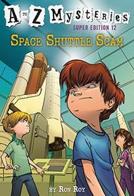 Space Shuttle Scam (A to Z Mysteries Super Edition Bk 12)