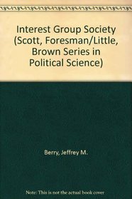 The Interest Group Society (Scott, Foresman/Little, Brown Series in Political Science)