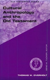Cultural Anthropology and the Old Testament: Guides to Biblical Scholarship (Guides to Biblical Scholarship Old Testament Series)