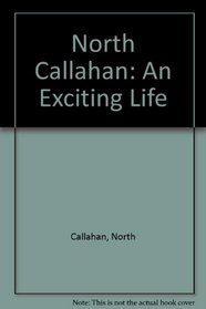 North Callahan: An Exciting Life