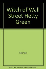 Witch of Wall Street Hetty Green