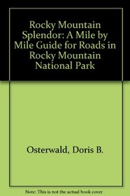Rocky Mountain Splendor: A Mile by Mile Guide for Roads in Rocky Mountain National Park
