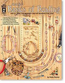 Katie's Basics of Beading: She'll Take the Mystery Out of Beading for You