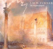 J.M.W Turrner: The Vaughan Bequest