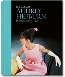 Bob Willoughby: Audrey Hepburn: Photographs 1953-1966