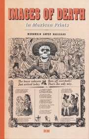 Images of Death in Mexican Prints (Library of Mexican Illustrators/ Biblioteca De Ilustradores Mexicanos)