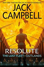 Resolute (Lost Fleet: Outlands, Bk 2)